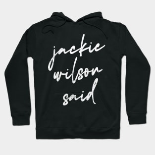 Jackie Wilson Said Hoodie